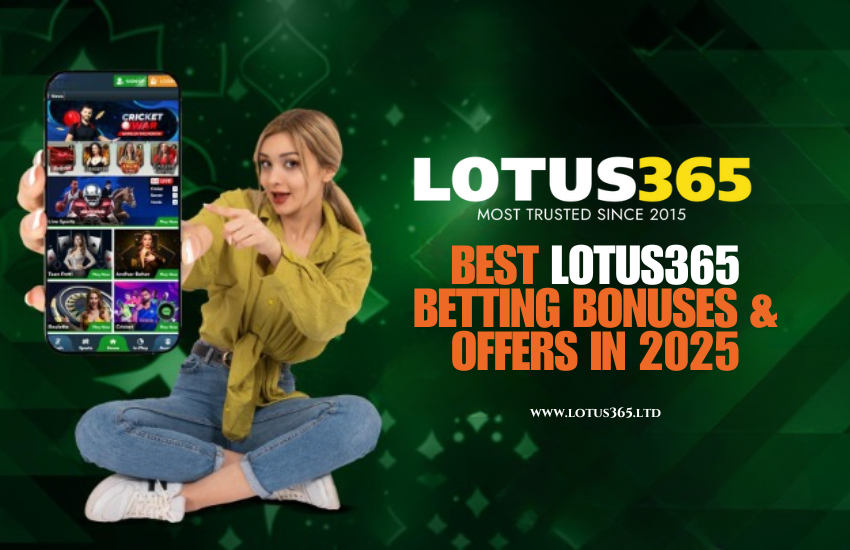 Best Lotus365 Betting Bonuses Offers in 2025
