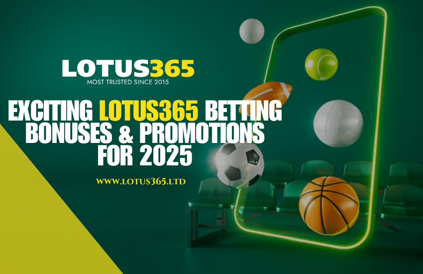Exciting Lotus365 Betting Bonuses Promotions for 2025